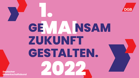 Text auf rosanem Hintergrund: 1. GEMAINSAM ZUKUNFT GESTALTEN 2022, 1. MAI 2022 in weiß hervorgehoben