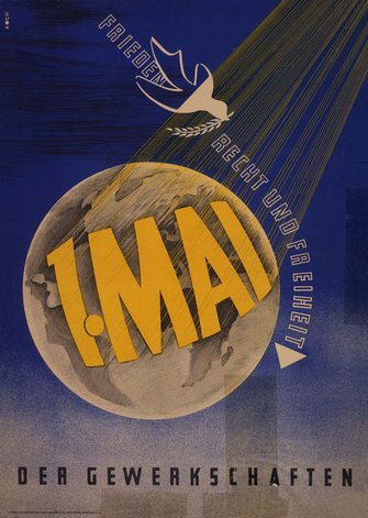 Maiplakat (ohne Datierung): Text Motiv: Ein Weltkugel auf die mit Lichtstrahlen "1. Mai" projeziert ist . Darüber zieht sich der Schriftzug"Frieden Recht und Freiheit. 1. Mai. Der Gewerkschaften". Ein blauweiße Friedenstaube mit Zweig im Schnabel fliegt darüber