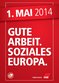 1. Mai 2014 - Erster Mai - Tag der Arbeit: Gute Arbeit - Soziales Europa