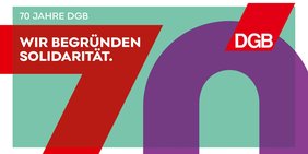 Schriftzug "70 Jahre DGB - Wir begründen Solidarität."